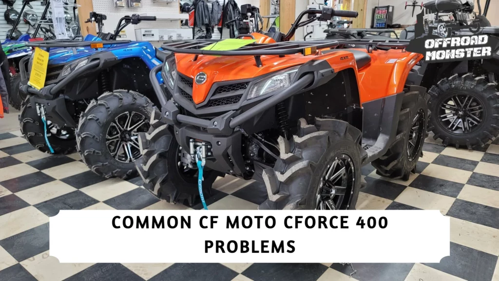 Common CFMoto CForce 400 Problems (With Fixes)